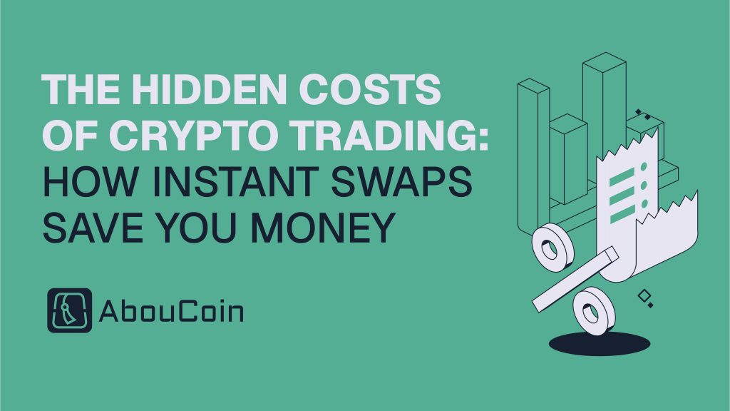 The Hidden Costs of Crypto Trading: How Instant Swaps Save You Money